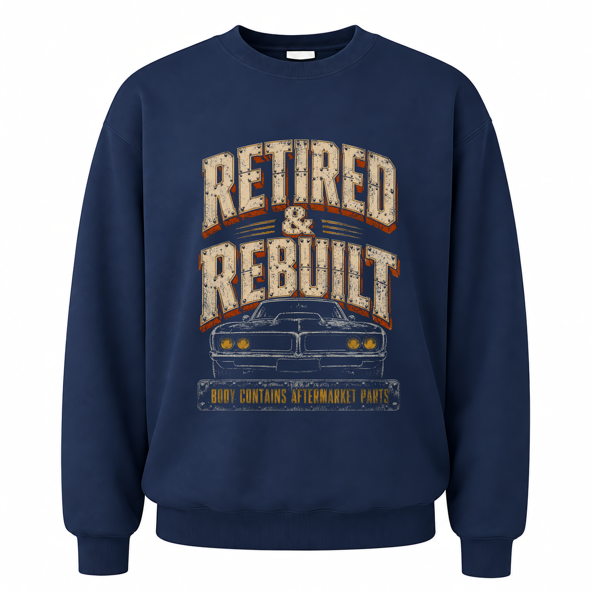 Navy vintage sweatshirt with Retired and Rebuilt. Body Contains Aftermarket Parts printed front design