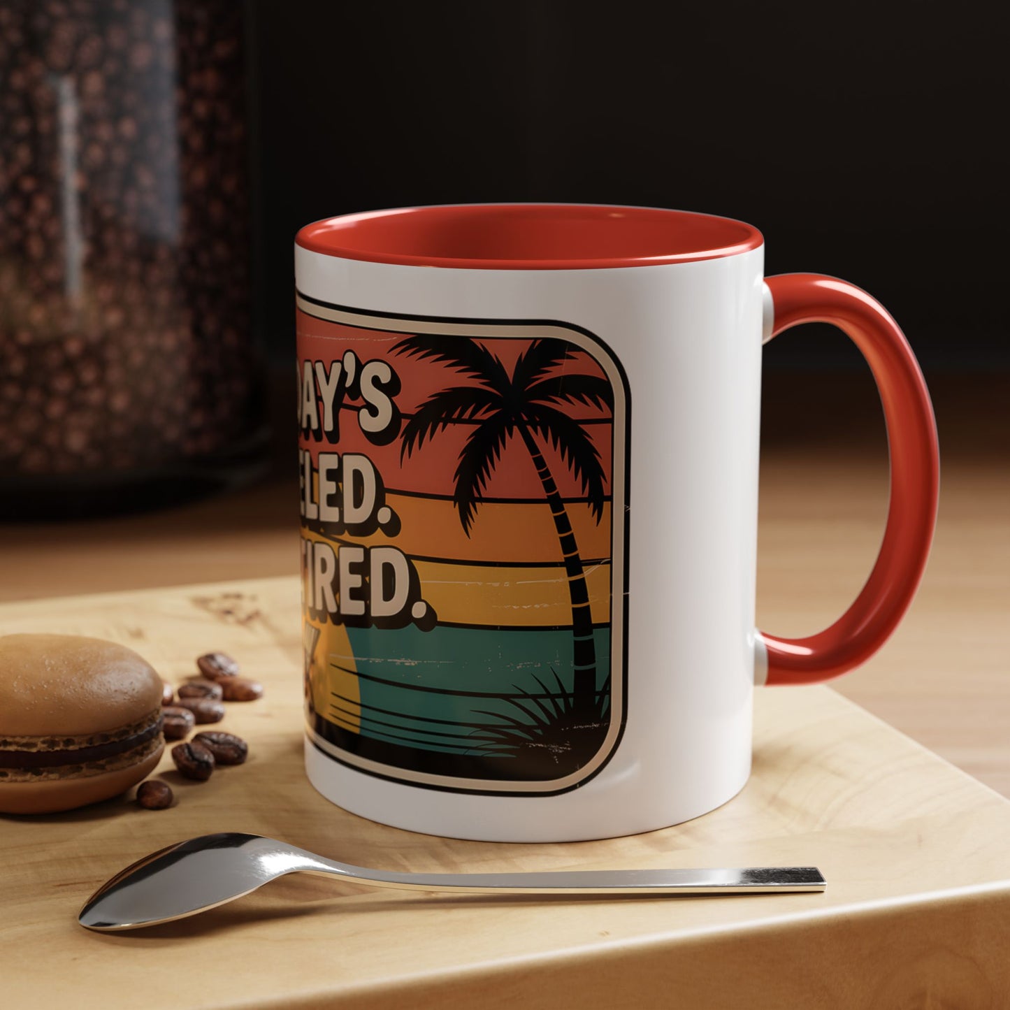 Monday’s Canceled. I’m Retired Ceramic Coffee Mug