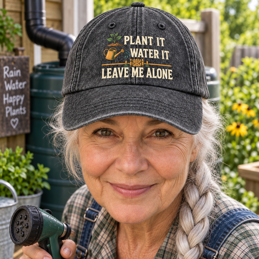 "Plant It. Water It. Leave Me Alone" Vintage Washed Cap