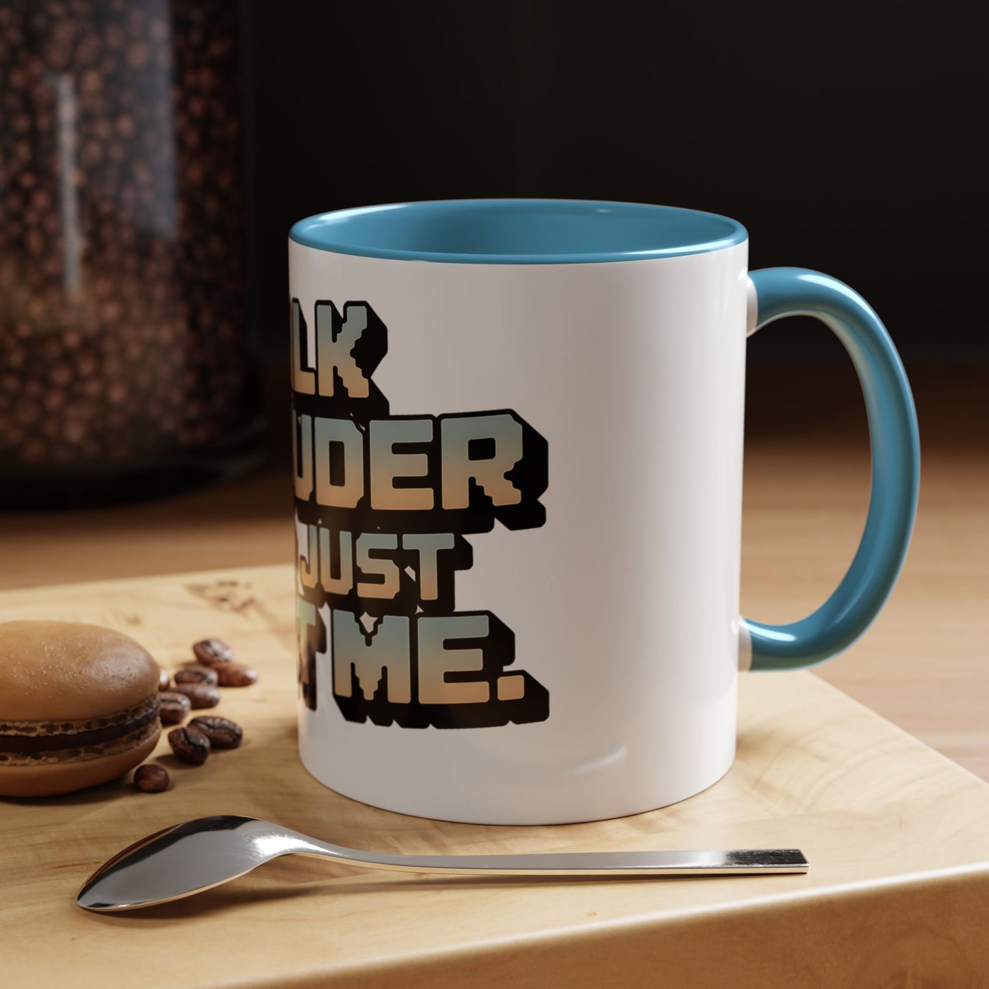 Talk Louder Or Just Text Me Ceramic Coffee Mug