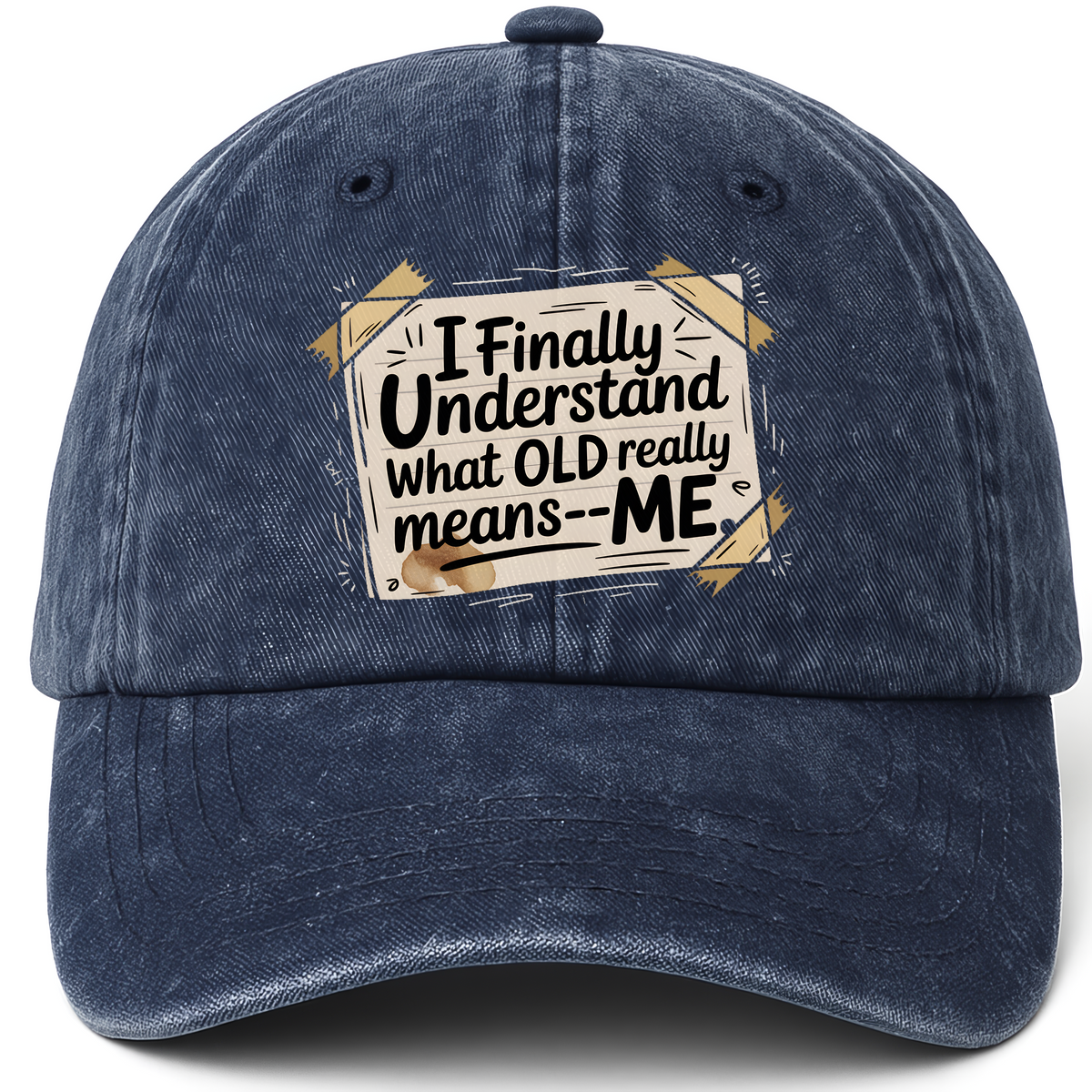 Navy vintage washed cap with “I Finally Understand What OLD Really Means – ME” Doodle Note Classic Cap printed front design