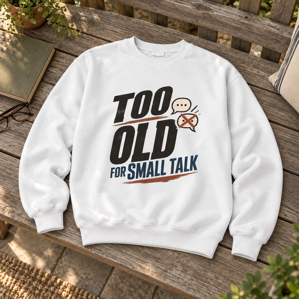 "Too Old For Small Talk" Vintage Sweatshirt