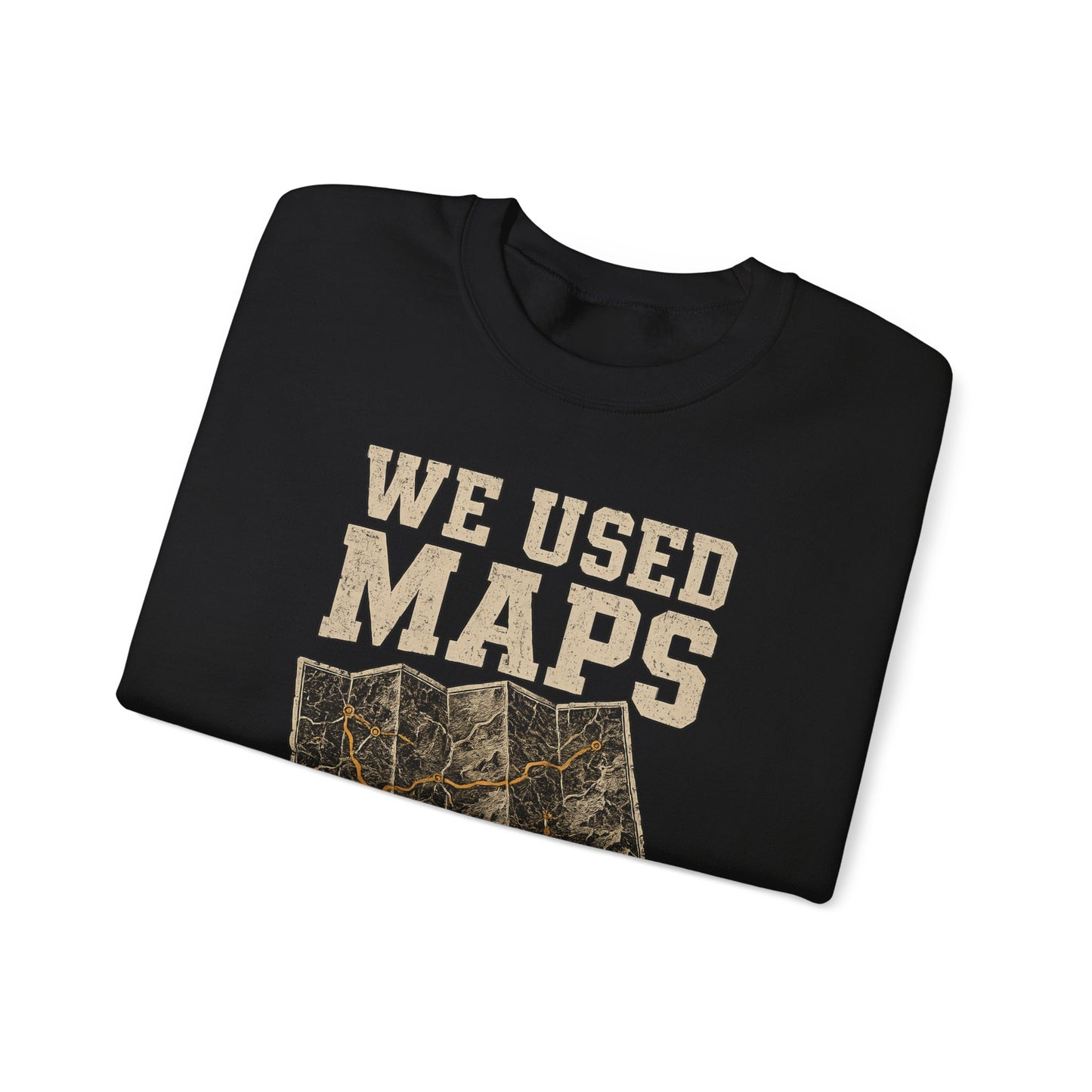 "We Used Maps and Still Found Our Way" Vintage Sweatshirt