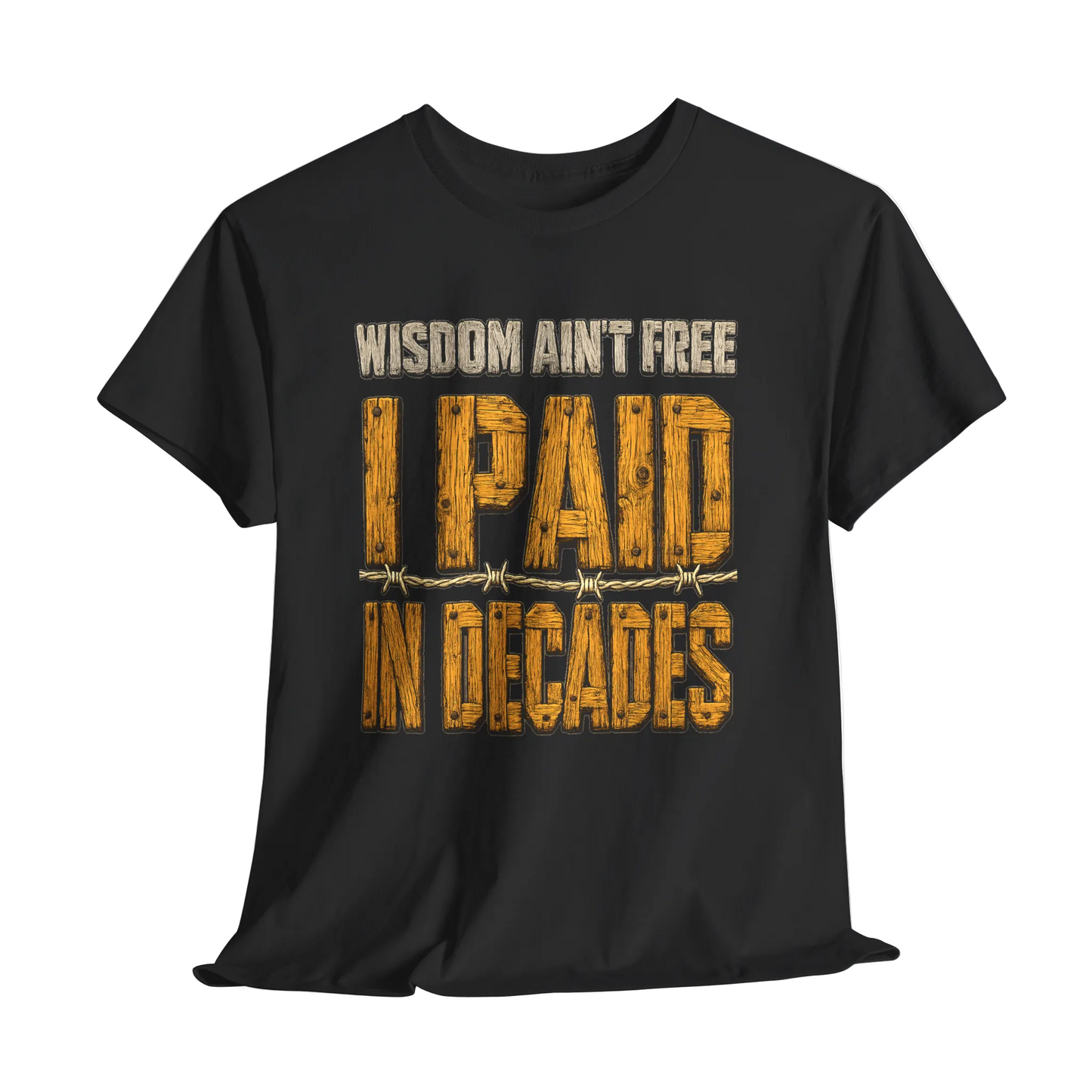 "Wisdom Ain’t Free. I Paid in Decades" Vintage T-Shirt