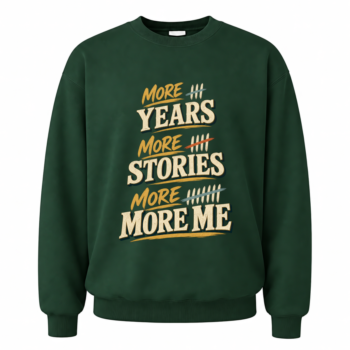 Forest Green vintage sweatshirt with More Years More Stories More Me printed front design