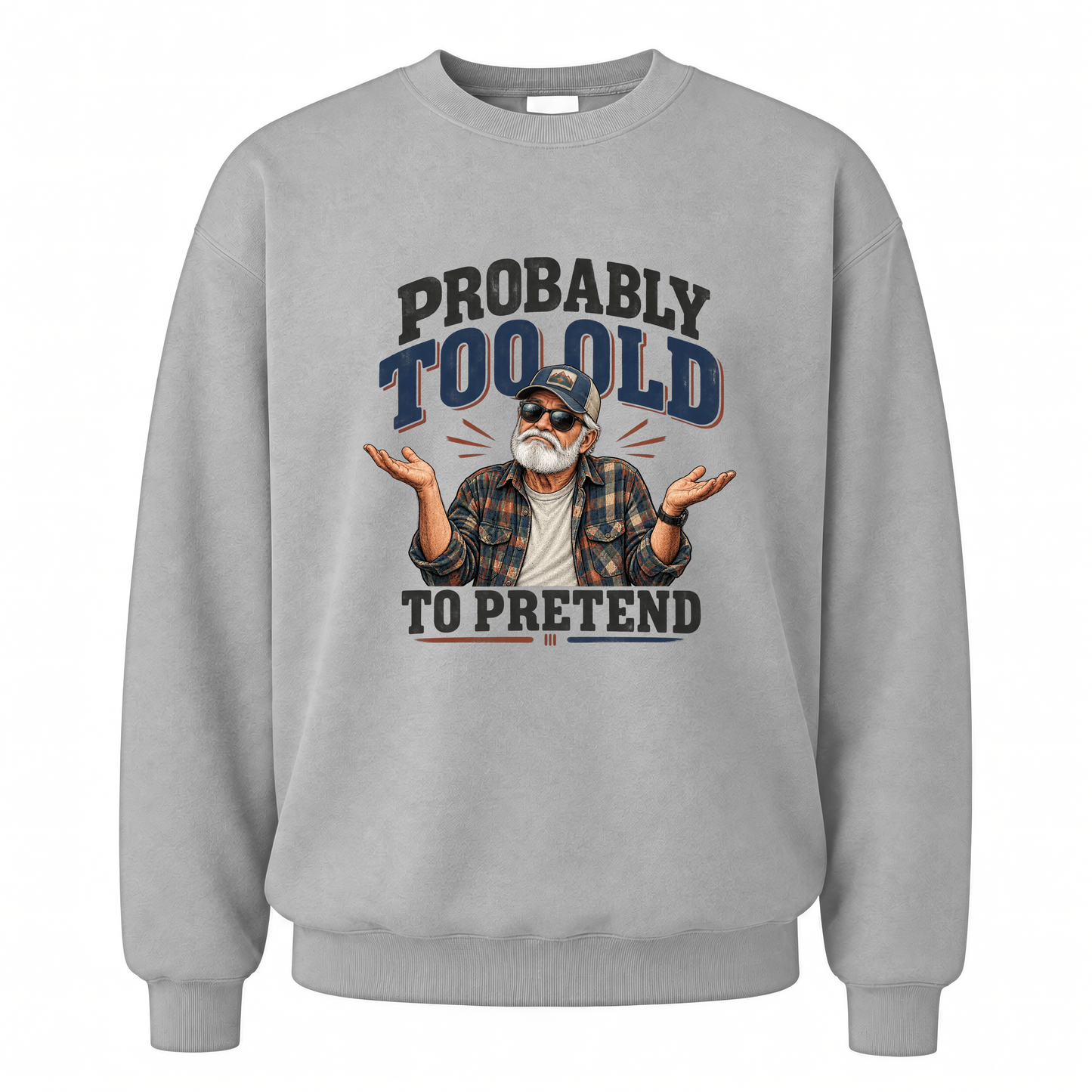 Sport Grey vintage sweatshirt with Probably Too Old To Pretend printed front design