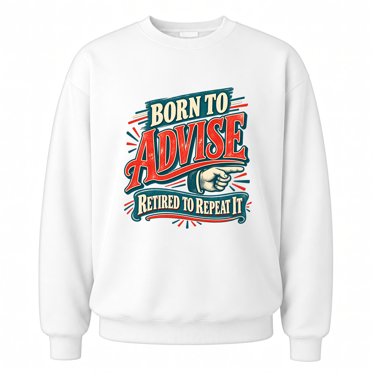 White vintage sweatshirt with Born To Advise Retired To Repeat It printed front design