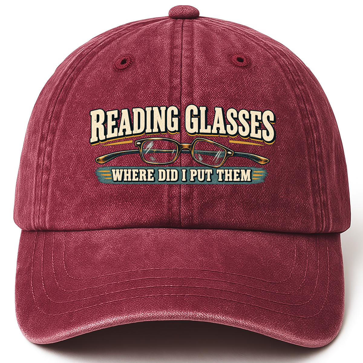 Wine Red vintage washed cap with Reading Glasses Where Did I Put Them printed front design