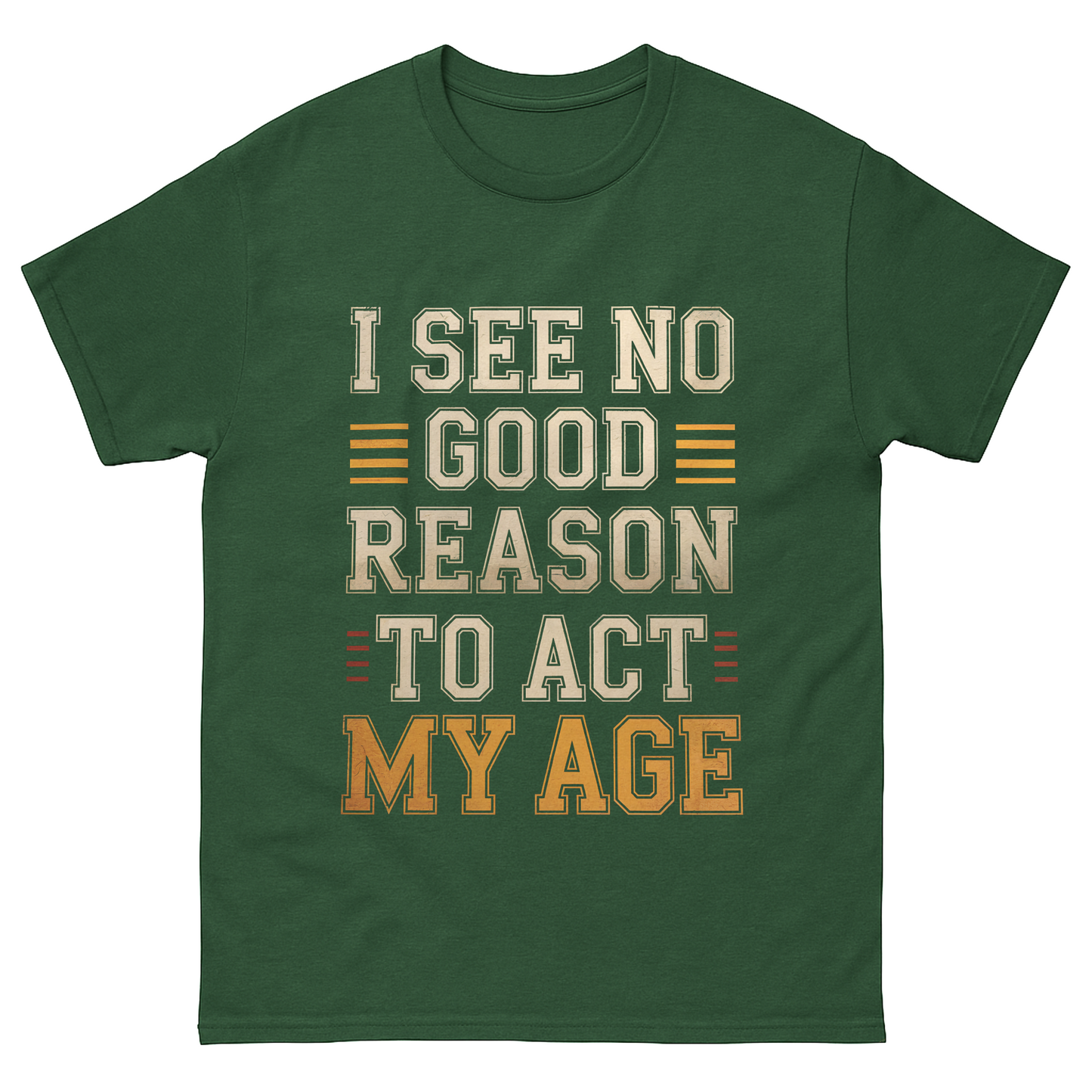 "I See No Good Reason To Act My Age" Vintage T-Shirt