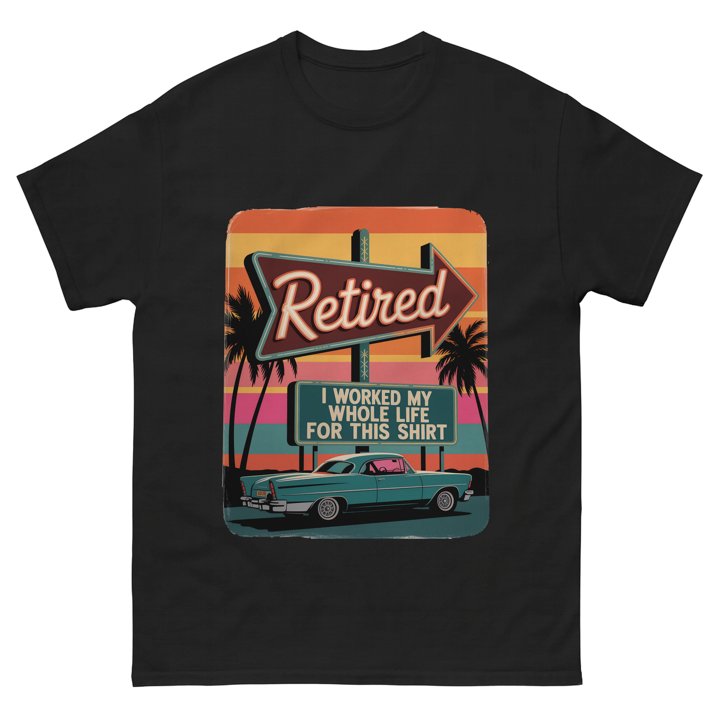 "Retired. I Worked My Whole Life for This Shirt" Vintage T-Shirt