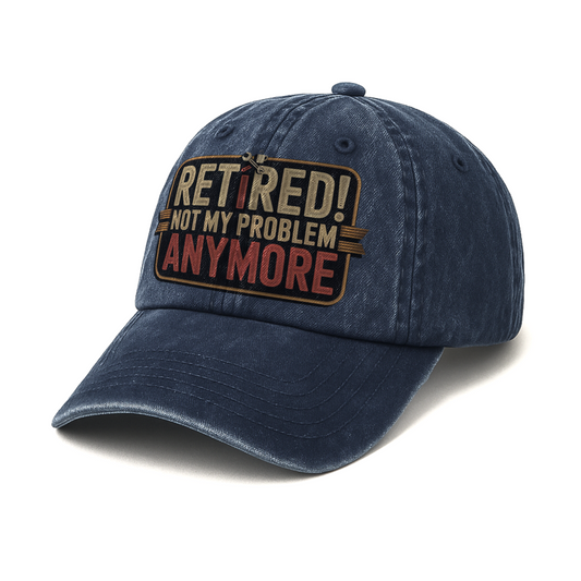 “Retired! Not My Problem Anymore” Rusted West Classic Cap