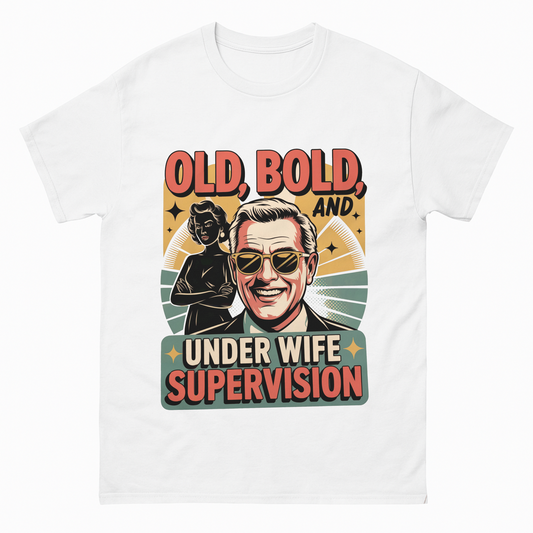 "Old, Bold and Under Wife Supervision" Vintage T-Shirt
