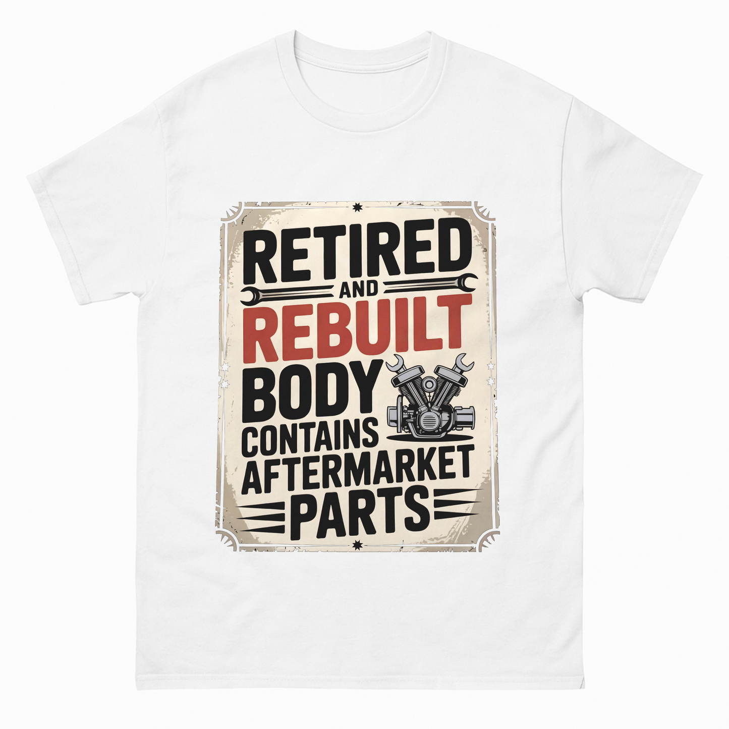 "Retired and Rebuilt. Body Contains Aftermarket Parts" Vintage T-Shirt