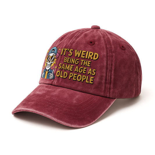“It’s Weird Being the Same Age As Old People” Boomer Pop Comic Chill Cap