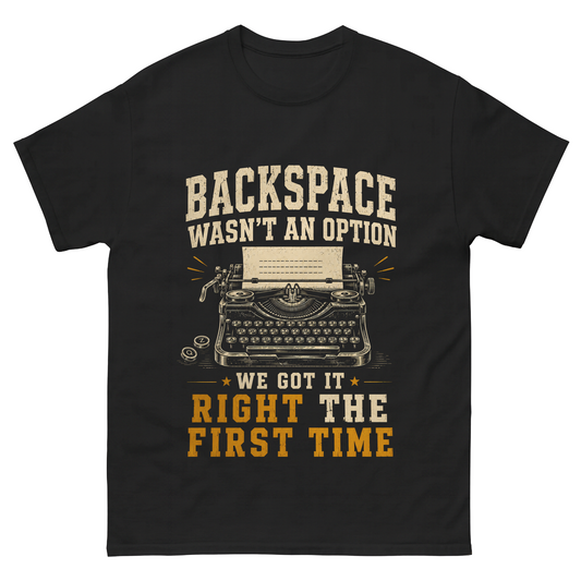 "Backspace Wasn't An Option. We Got It Right The First Time" Vintage T-Shirt
