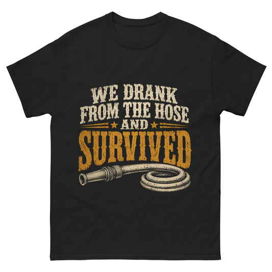 "We Drank From The Hose and Survived" Vintage T-Shirt