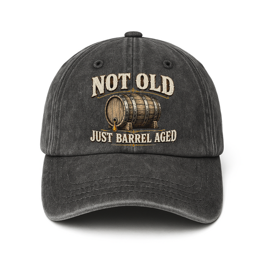 "Not Old, Just Barrel Aged" Vintage Washed Cap