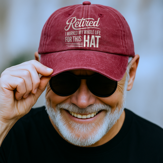 “Retired – I Worked My Whole Life for This Hat” Clean Script Classic Cap