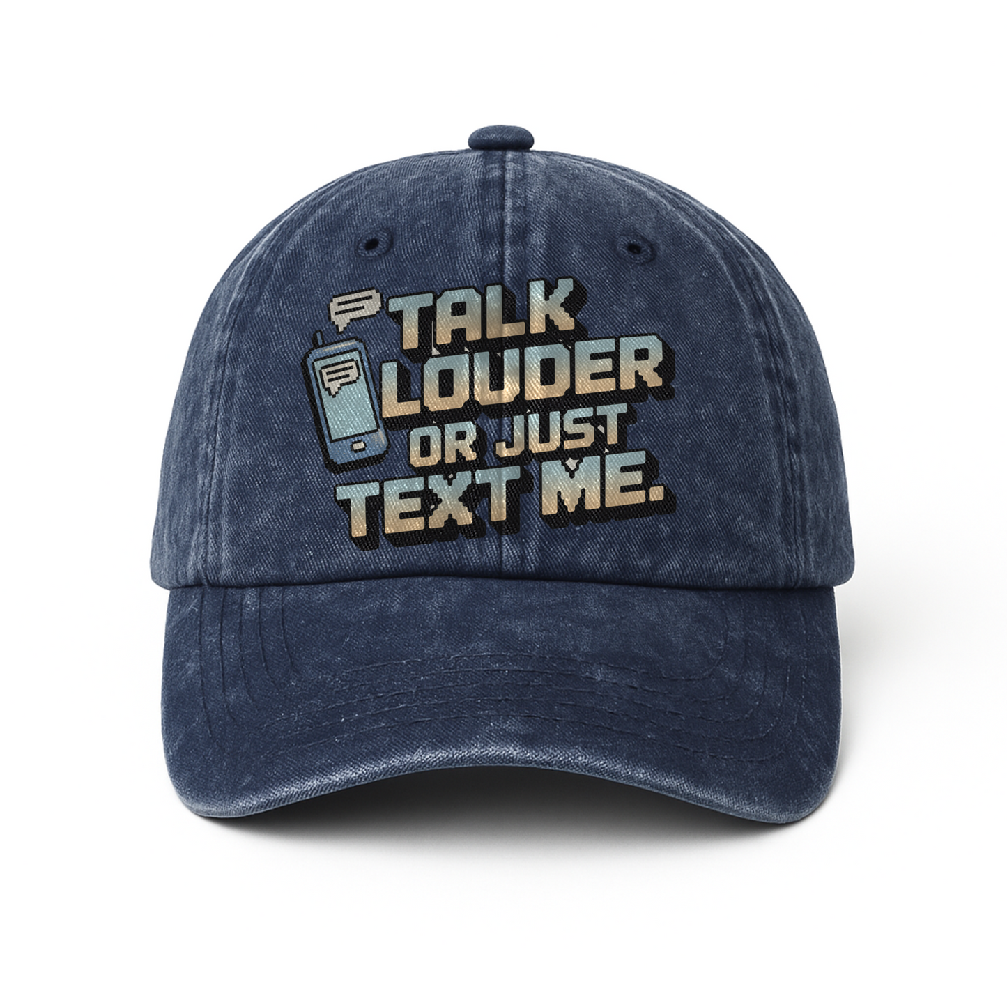 “Talk Louder Or Just Text Me.” Pixel Grit Pop Cap