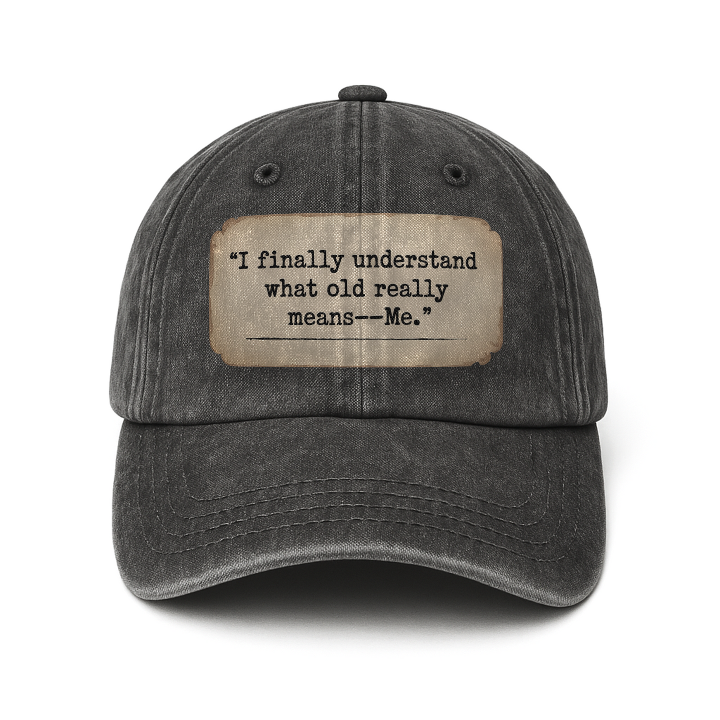 “I Finally Understand What Old Really Means — Me.” Retro Typewriter Label Cap
