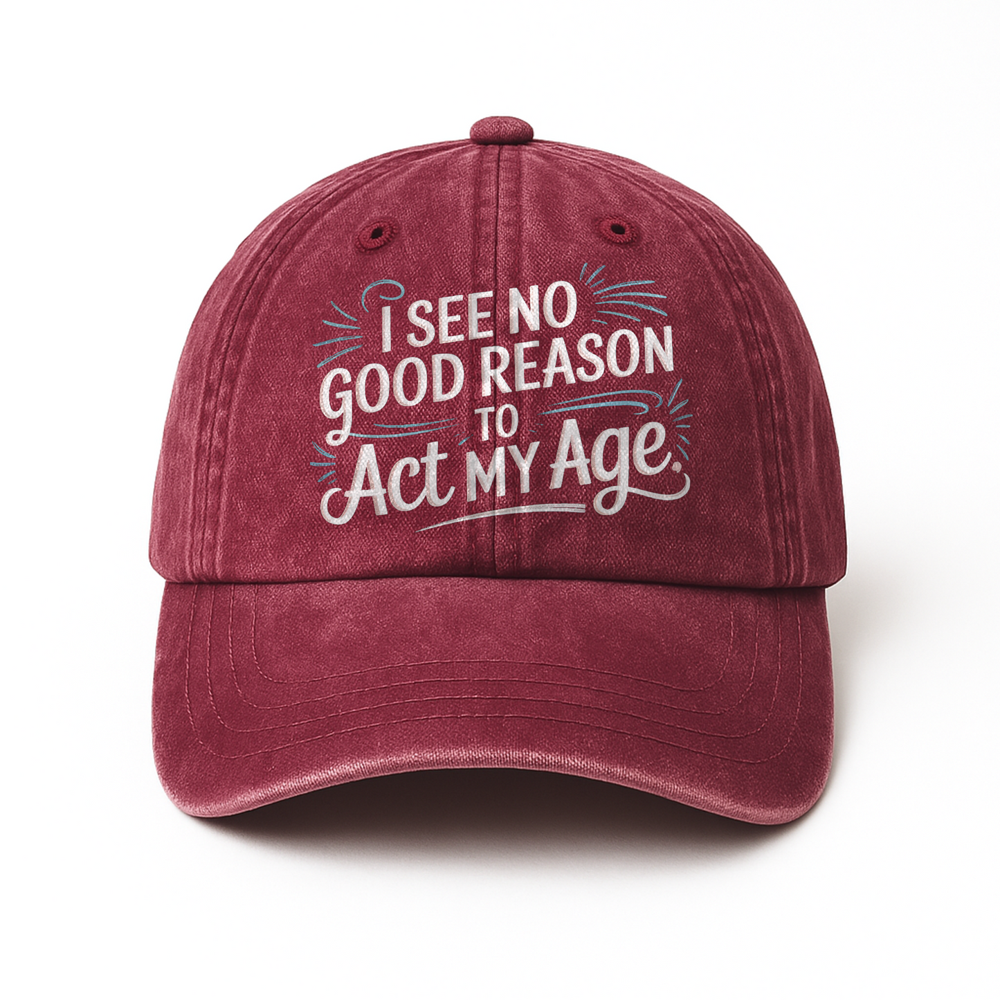 “I See No Good Reason to Act My Age” Playful Script Classic Cap