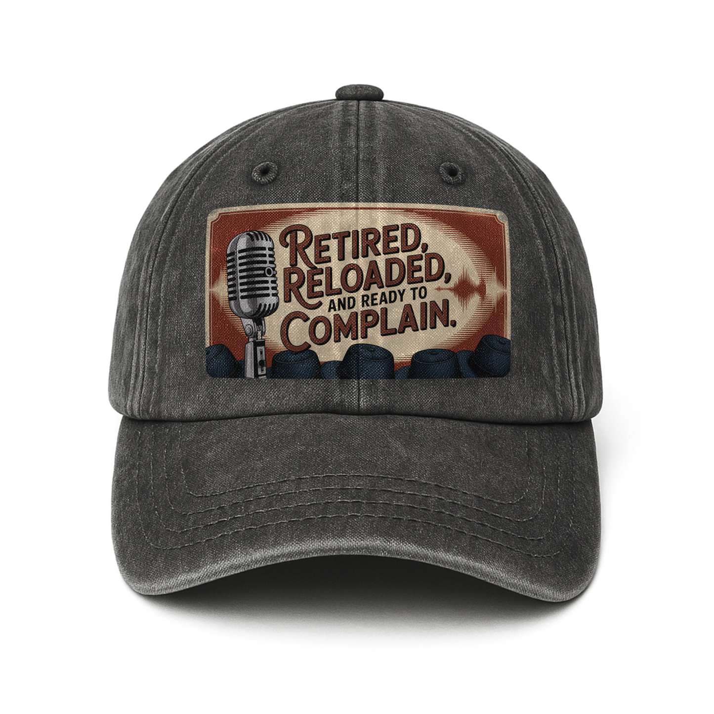 “Retired, Reloaded, and Ready to Complain.” Mic Drop Classic Cap