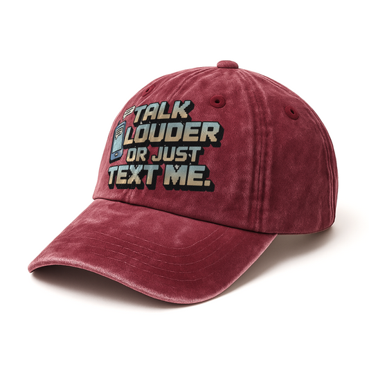 “Talk Louder Or Just Text Me.” Pixel Grit Pop Cap