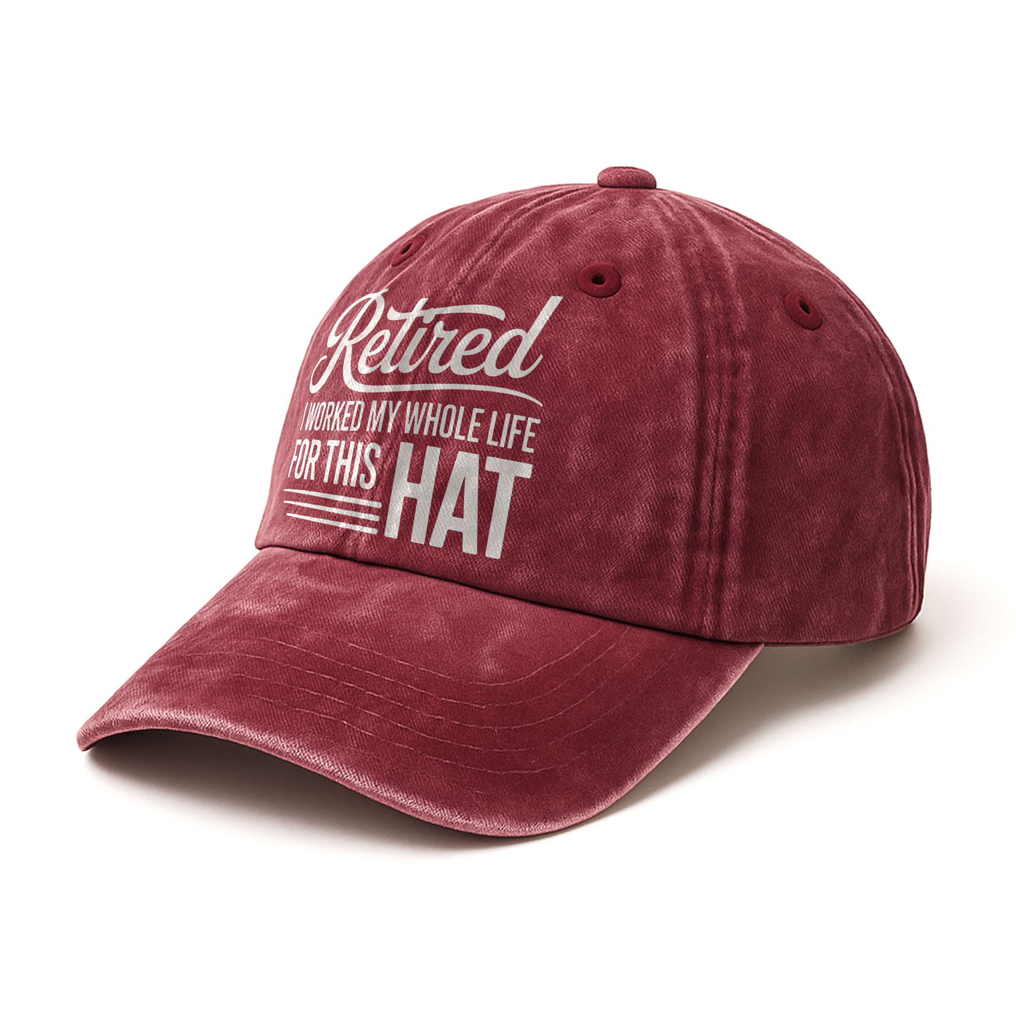 “Retired – I Worked My Whole Life for This Hat” Clean Script Classic Cap