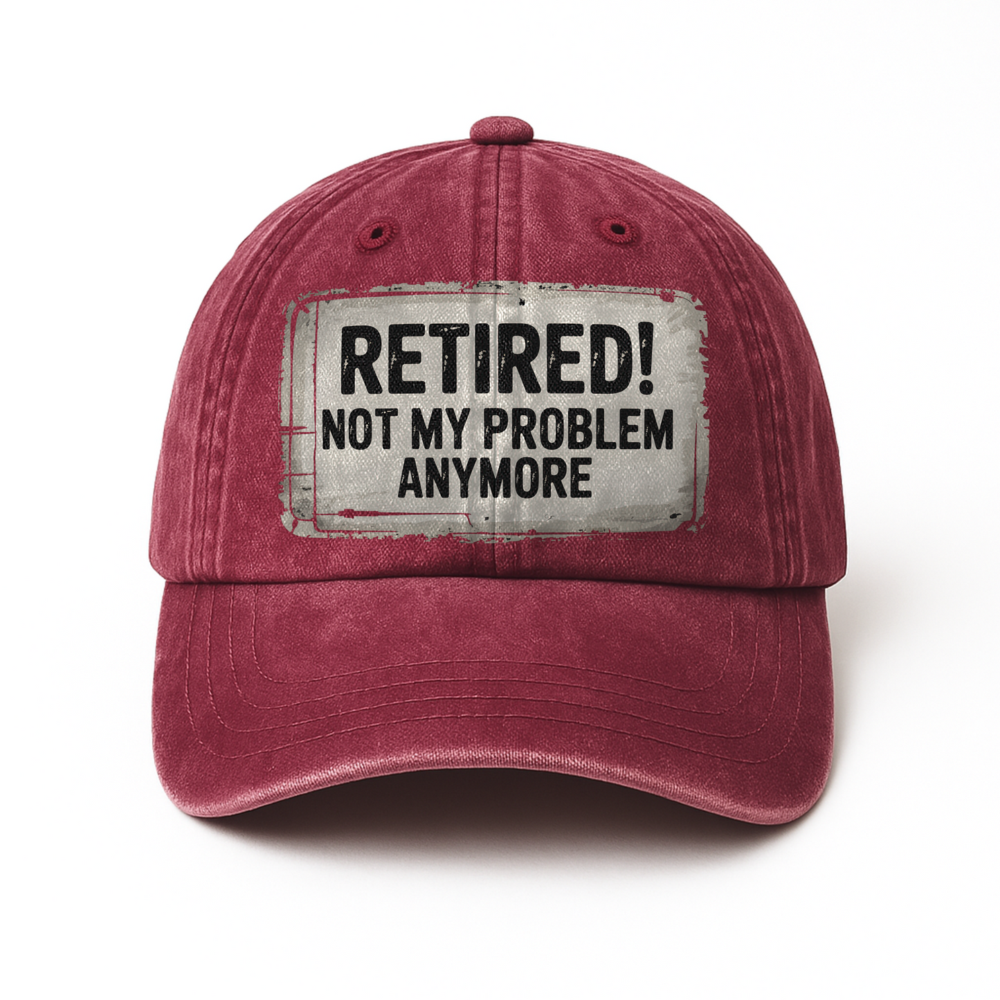 “Retired! Not My Problem Anymore” Rusted Sign Washed Cap