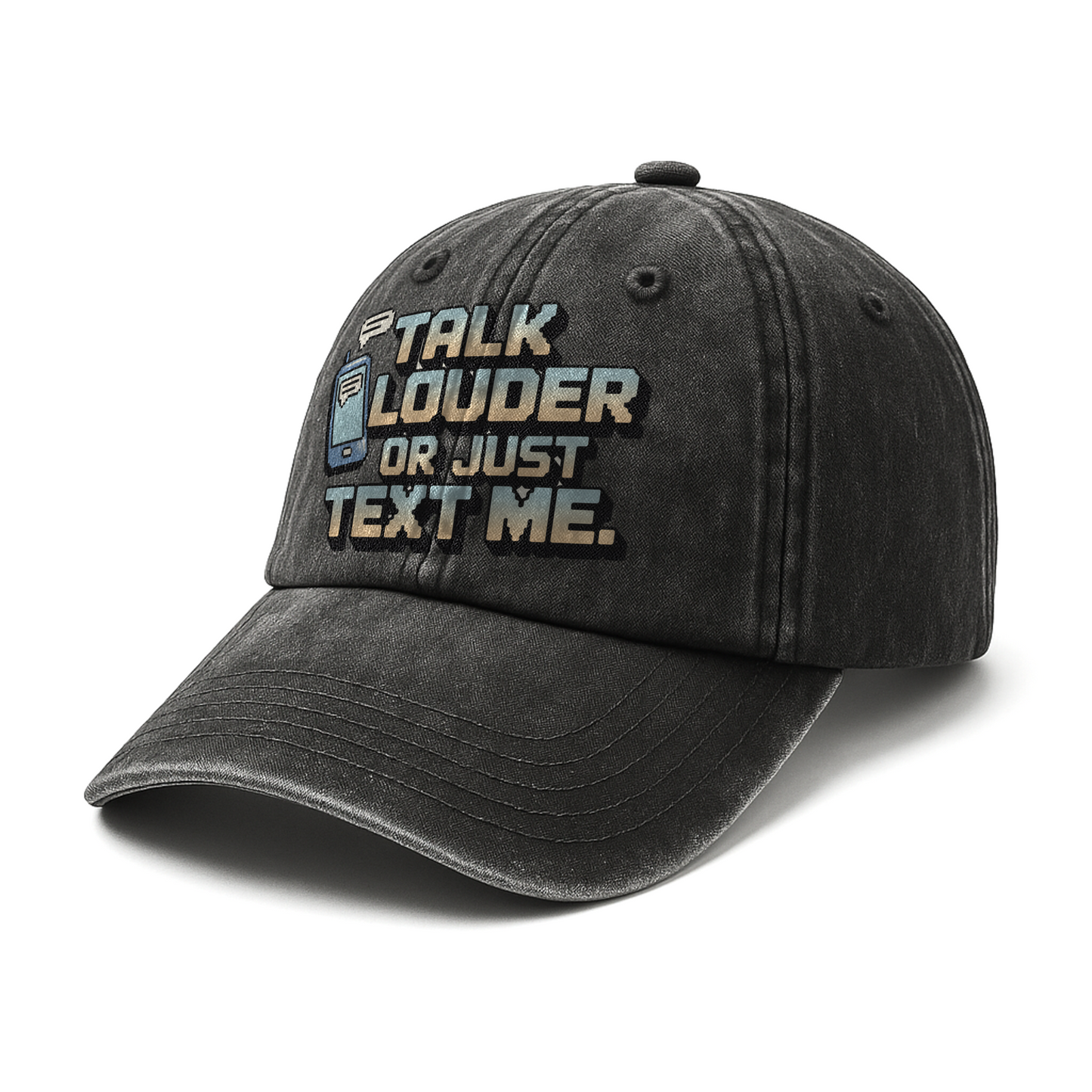 “Talk Louder Or Just Text Me.” Pixel Grit Pop Cap