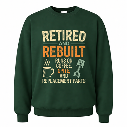 Forest Green vintage sweatshirt with Retired & Rebuilt. Runs on Coffee, Spite and Replacement Parts printed front design