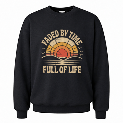 Black vintage sweatshirt with Faded By Time. Full Of Life printed front design