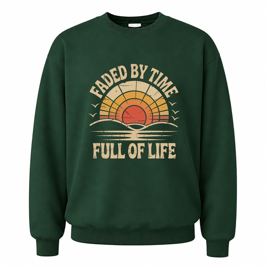 Forest Green vintage sweatshirt with Faded By Time. Full Of Life printed front design