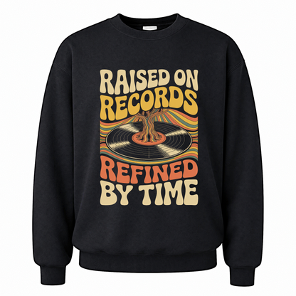 Black vintage sweatshirt with Raised On Records. Refined By Time printed front design