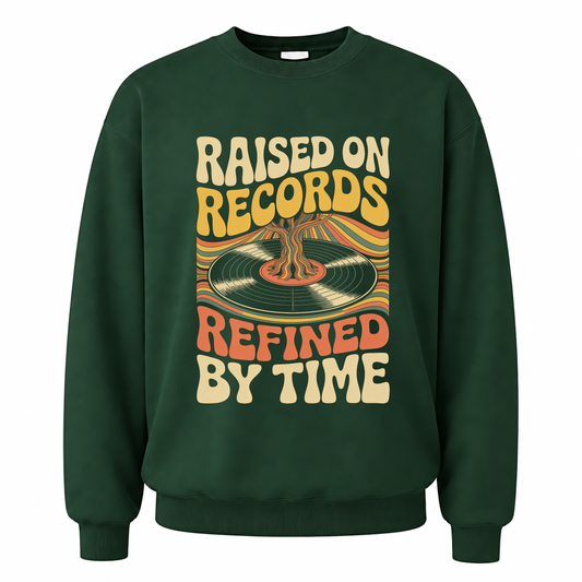Forest Green vintage sweatshirt with Raised On Records. Refined By Time printed front design