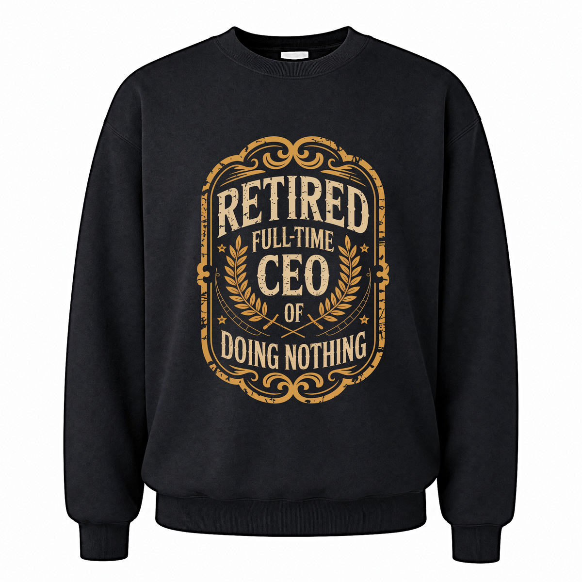 Black vintage sweatshirt with Retired. Full-time CEO of Doing Nothing printed front design