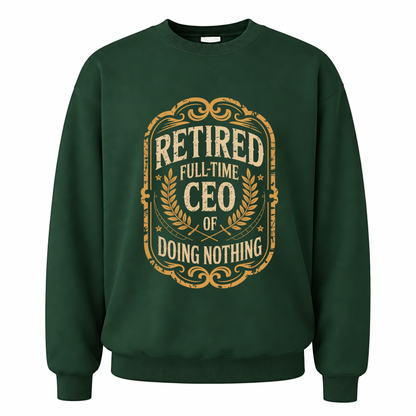 Forest Green vintage sweatshirt with Retired. Full-time CEO of Doing Nothing printed front design