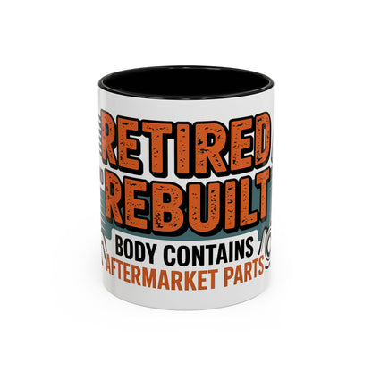 Retired and Rebuilt. Body Contains Aftermarket Parts Ceramic Coffee Mug