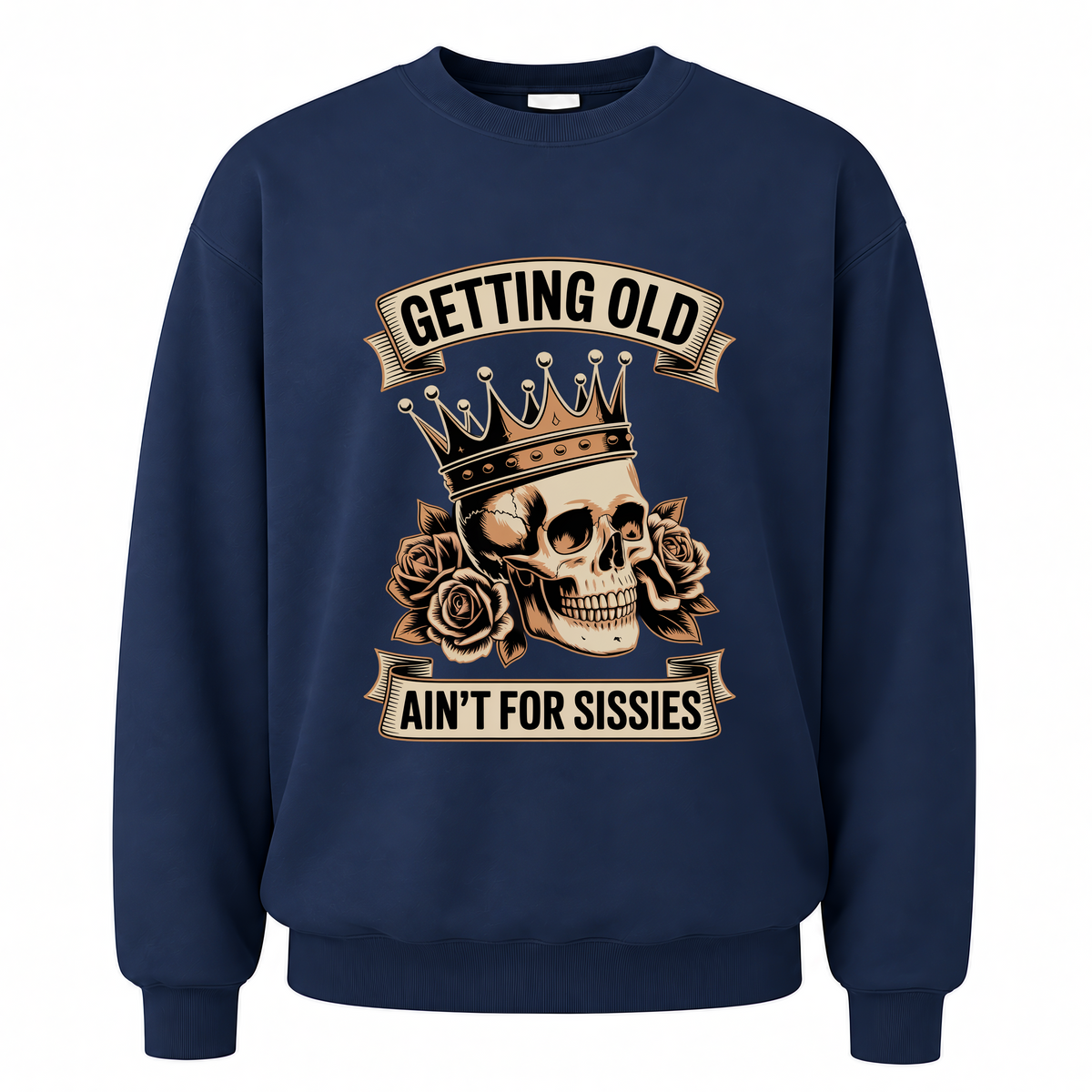 Navy vintage sweatshirt with Getting Old Ain’t For Sissies printed front design