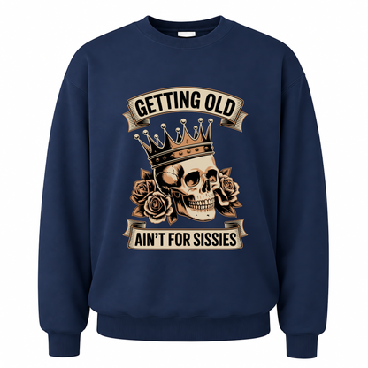 Navy vintage sweatshirt with Getting Old Ain’t For Sissies printed front design