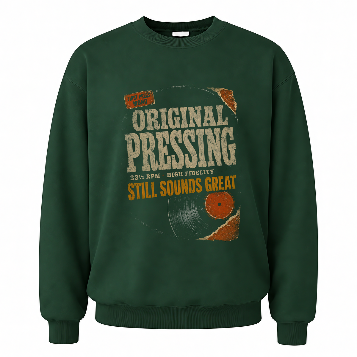 Forest Green vintage sweatshirt with Original Pressing Still Sounds Great printed front design