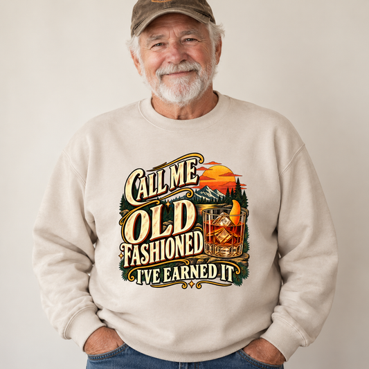 "Call Me Old Fashioned. I've Earned It" Vintage Sweatshirt