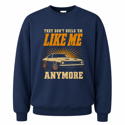 Navy vintage sweatshirt with They Don't Build 'Em Like Me Anymore printed front design
