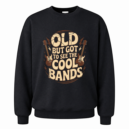 Black vintage sweatshirt with Old But Got to See the Cool Bands printed front design
