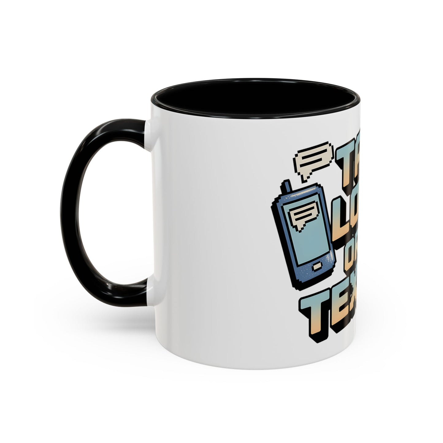 Talk Louder Or Just Text Me Ceramic Coffee Mug