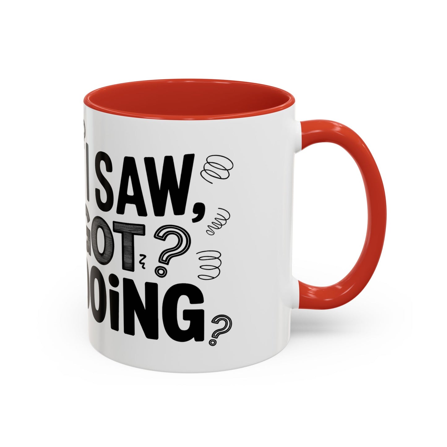 I Came, I Saw, I Forgot What I Was Doing Ceramic Coffee Mug