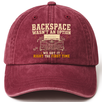 Wine Red vintage washed cap with Backspace Wasn't An Option. We Got It Right The First Time printed front design