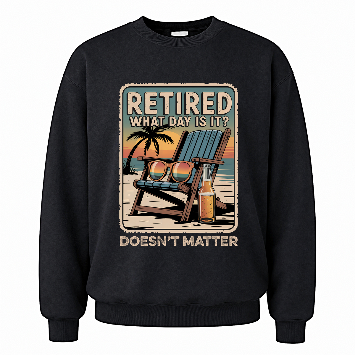 Black vintage sweatshirt with Retired. What Day Is It Doesn’t Matter printed front design