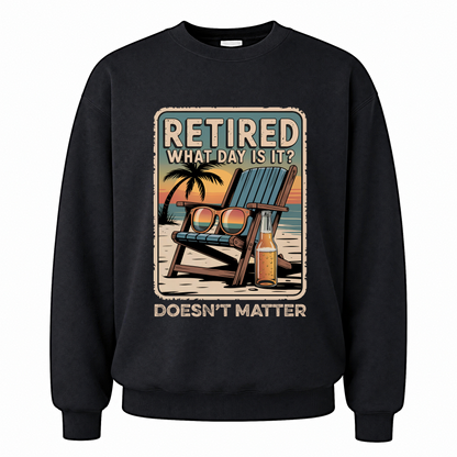 Black vintage sweatshirt with Retired. What Day Is It Doesn’t Matter printed front design