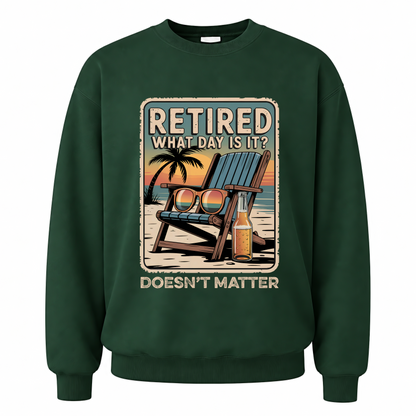 Forest Green vintage sweatshirt with Retired. What Day Is It Doesn’t Matter printed front design